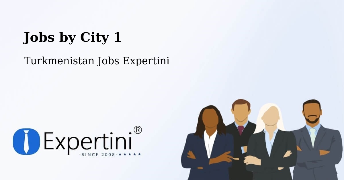 City Jobs in Turkmenistan - Expertini