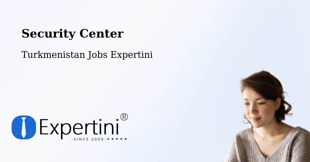 Security & Compliance – Gazojak - Turkmenistan Jobs Expertini